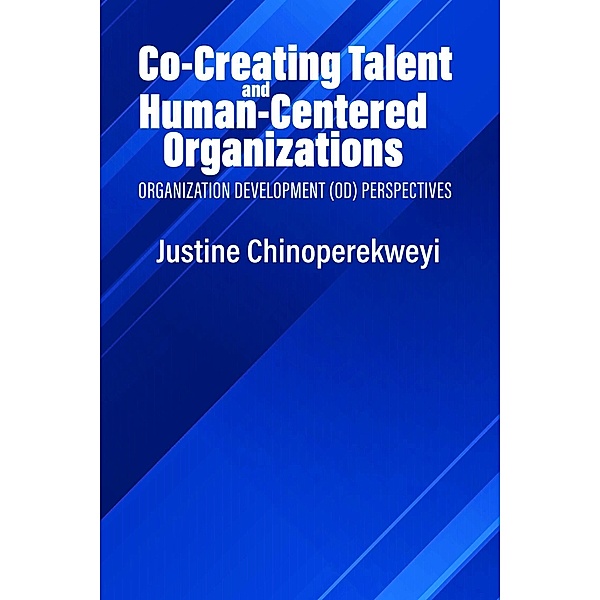 Co-Creating Talent and Human-Centered Organizations, Justine Chinoperekweyi