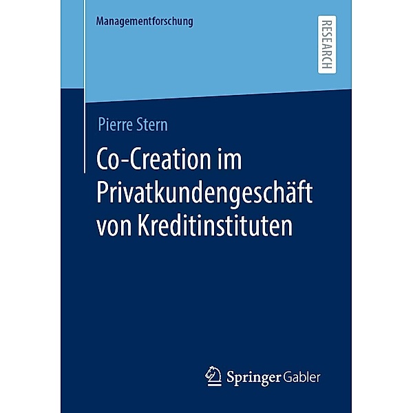 Co-Creation im Privatkundengeschäft von Kreditinstituten / Managementforschung, Pierre Stern