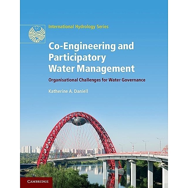 Co-Engineering and Participatory Water Management / International Hydrology Series, Katherine A. Daniell