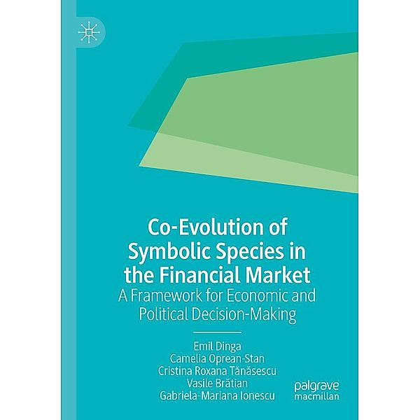 Co-Evolution of Symbolic Species in the Financial Market / Progress in Mathematics, Emil Dinga, Camelia Oprean-Stan, Cristina Roxana Tanasescu, Vasile Bratian, Gabriela-Mariana Ionescu