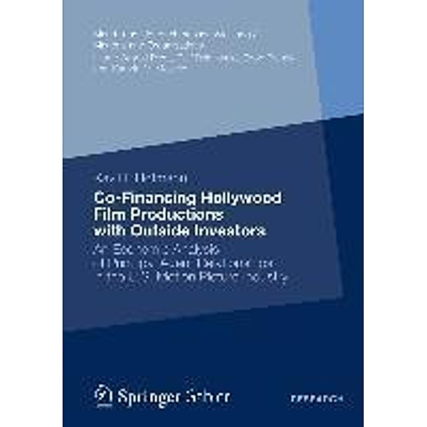 Co-Financing Hollywood Film Productions with Outside Investors / Markt- und Unternehmensentwicklung Markets and Organisations, Kay H. Hofmann