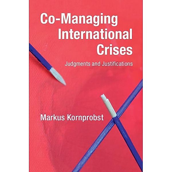 Co-Managing International Crises, Markus Kornprobst