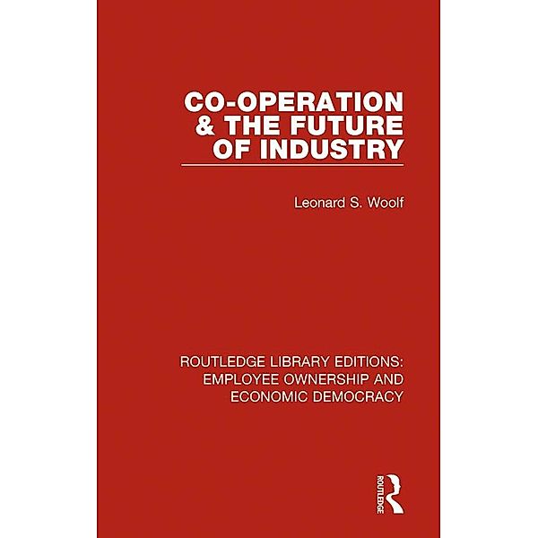 Co-operation and the Future of Industry, Leonard S. Woolf