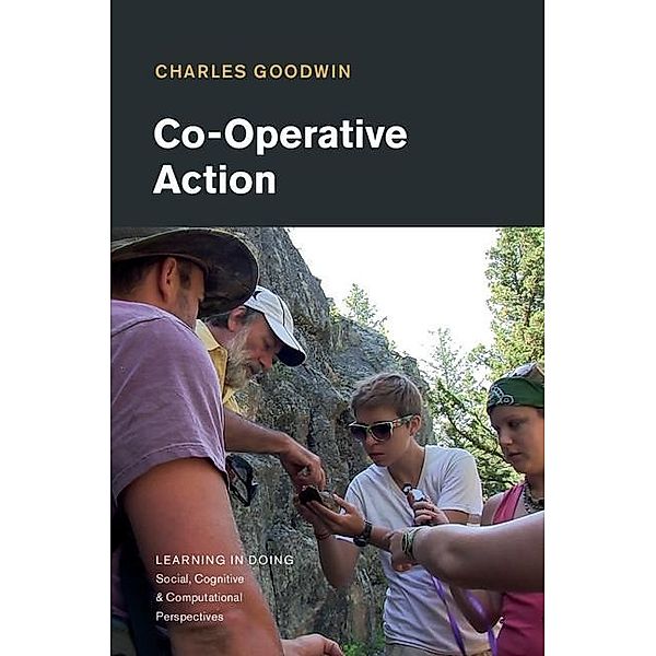 Co-Operative Action / Learning in Doing: Social, Cognitive and Computational Perspectives, Charles Goodwin