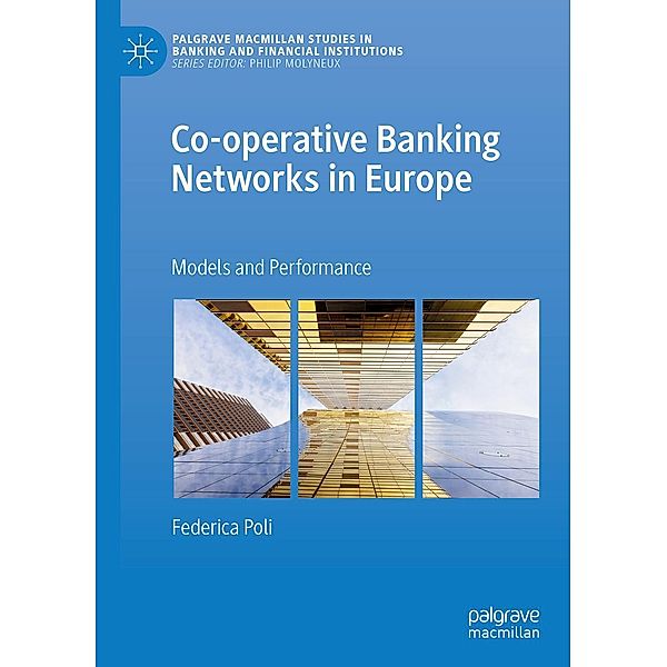 Co-operative Banking Networks in Europe / Palgrave Macmillan Studies in Banking and Financial Institutions, Federica Poli