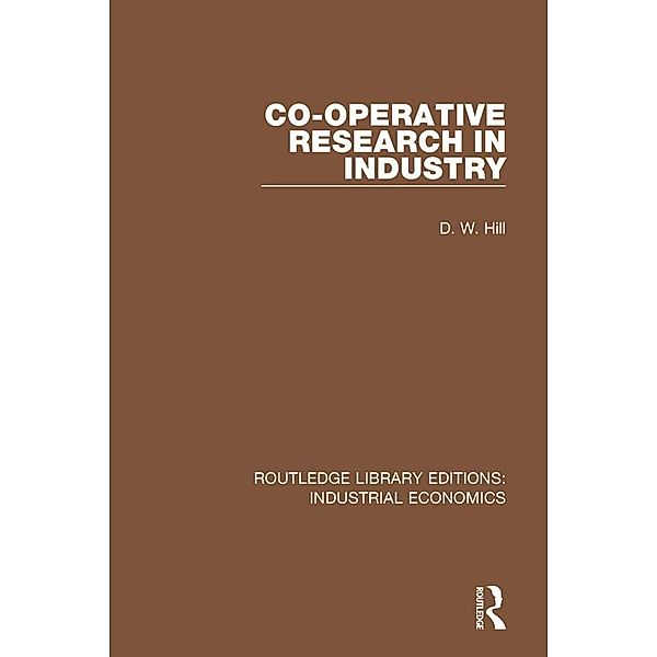 Co-operative Research in Industry, D. W. Hill