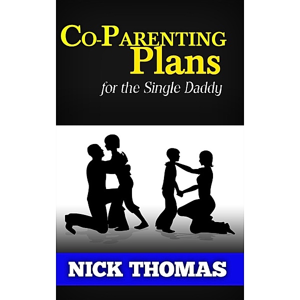 Co-Parenting Plan For The Single Daddy, Nick Thomas