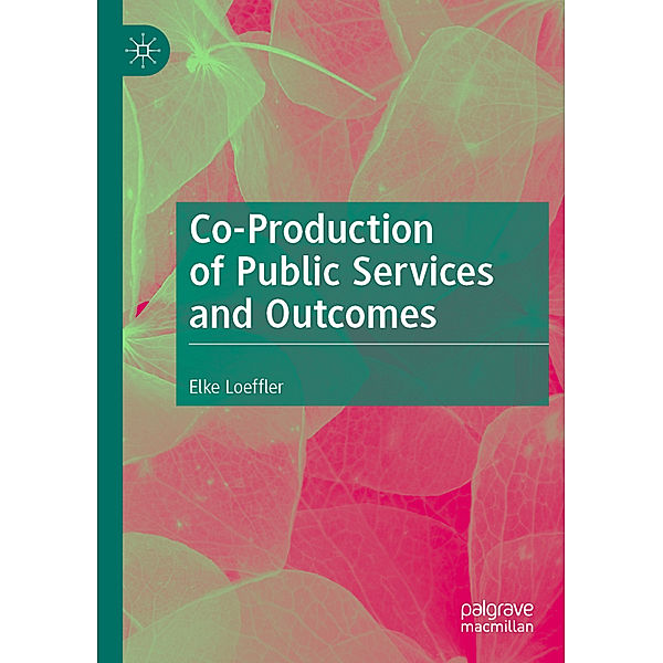 Co-Production of Public Services and Outcomes, Elke Loeffler