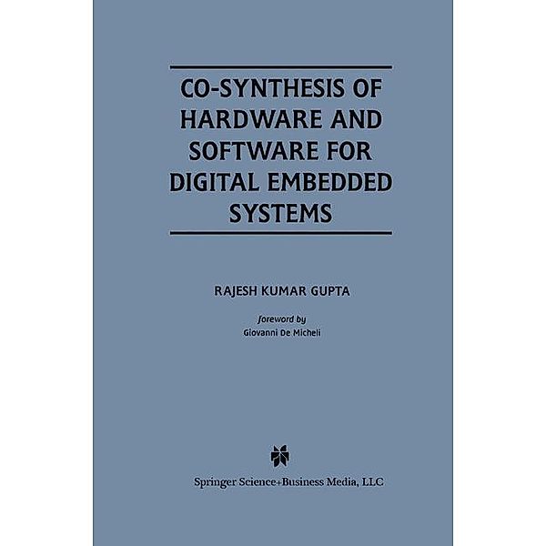 Co-Synthesis of Hardware and Software for Digital Embedded Systems, Rajesh Kumar Gupta