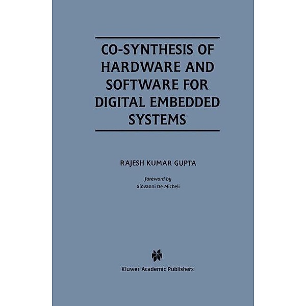 Co-Synthesis of Hardware and Software for Digital Embedded Systems / The Springer International Series in Engineering and Computer Science Bd.329, Rajesh Kumar Gupta