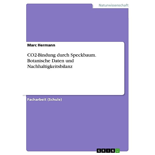 CO2-Bindung durch Speckbaum. Botanische Daten und Nachhaltigkeitsbilanz, Marc Hermann
