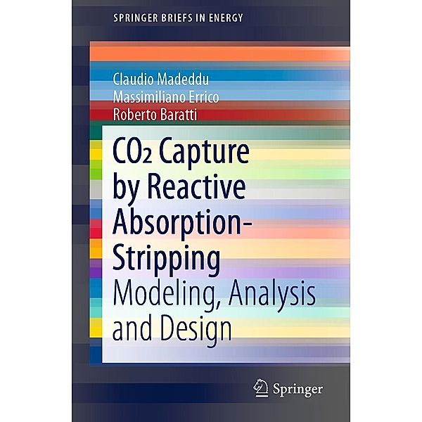 CO2 Capture by Reactive Absorption-Stripping / SpringerBriefs in Energy, Claudio Madeddu, Massimiliano Errico, Roberto Baratti
