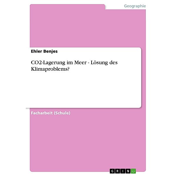 CO2-Lagerung im Meer - Lösung des Klimaproblems?, Ehler Benjes