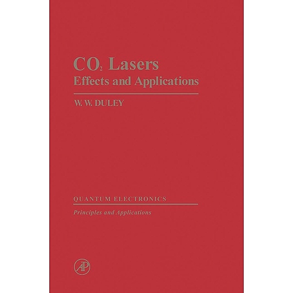 CO2 Lasers Effects and Applications, W. Duley