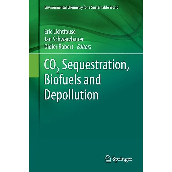 CO2 Sequestration, Biofuels and Depollution / Environmental Chemistry for a Sustainable World Bd.5