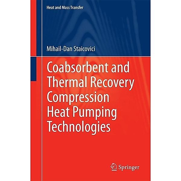 Coabsorbent and Thermal Recovery Compression Heat Pumping Technologies / Heat and Mass Transfer, Mihail-Dan Staicovici