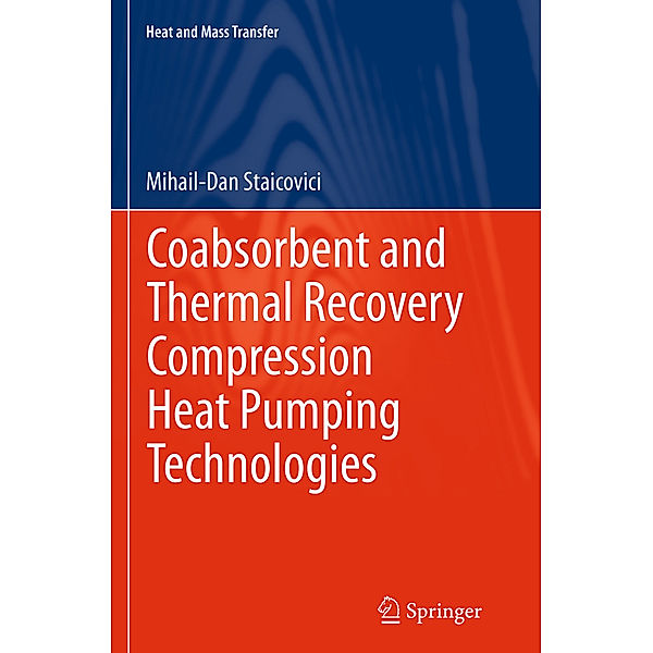 Coabsorbent and Thermal Recovery Compression Heat Pumping Technologies, Mihail-Dan Staicovici