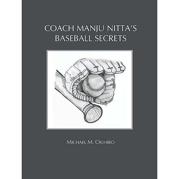 Coach Manju Nitta's Baseball Secrets, Michael M. Okihiro