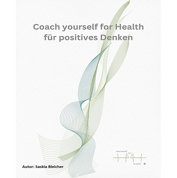 Coach yourself for Health für Positives Denken, Saskia Bleicher