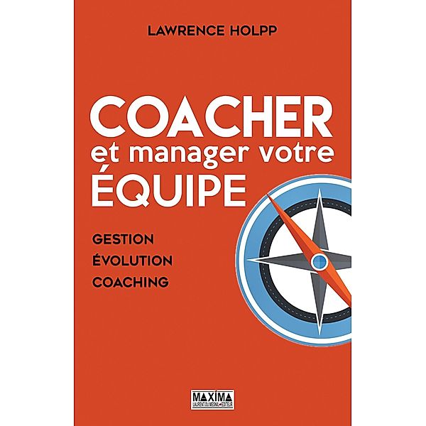 Coacher et manager votre équipe / HORS COLLECTION, Lawrence Holpp