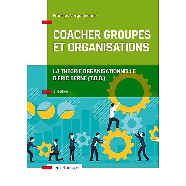 Coacher groupes et organisations - 3e éd. / Accompagnement et Coaching, François Vergonjeanne