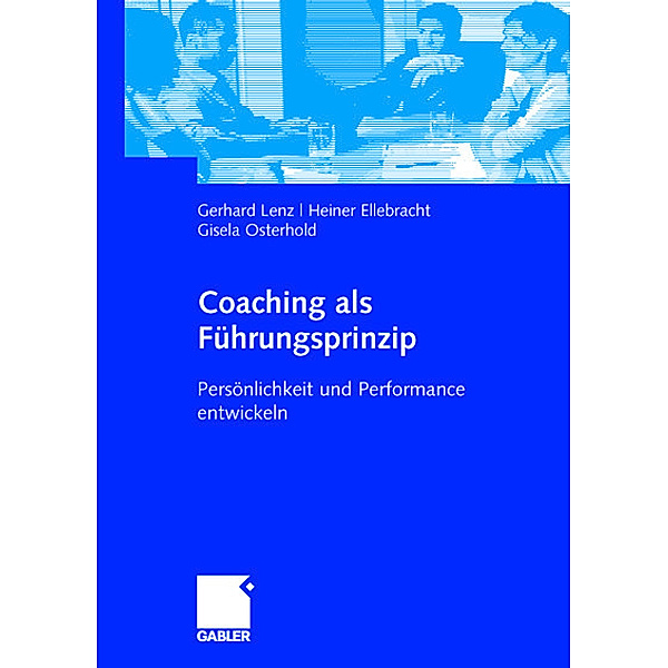 Coaching als Führungsprinzip, Gerhard Lenz, Heiner Ellebracht, Gisela Osterhold