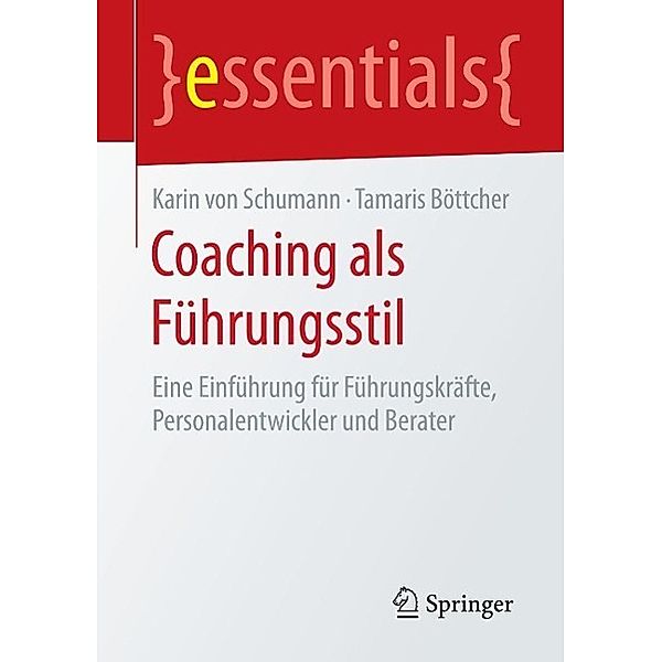 Coaching als Führungsstil / essentials, Karin von Schumann, Tamaris Böttcher