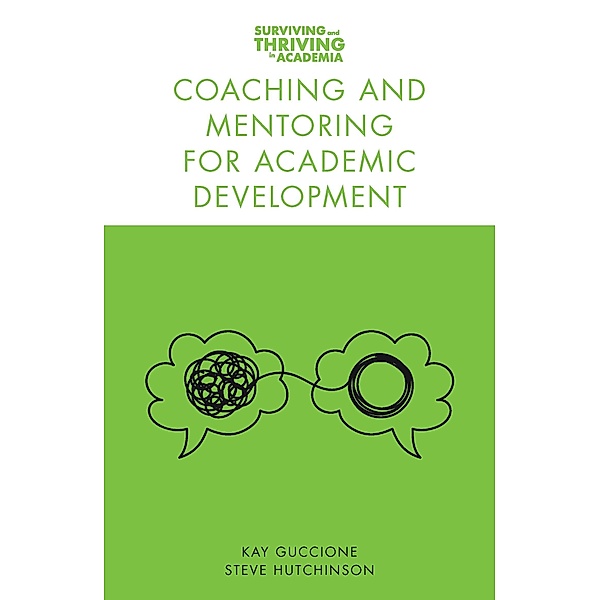 Coaching and Mentoring for Academic Development / Surviving and Thriving in Academia, Kay Guccione