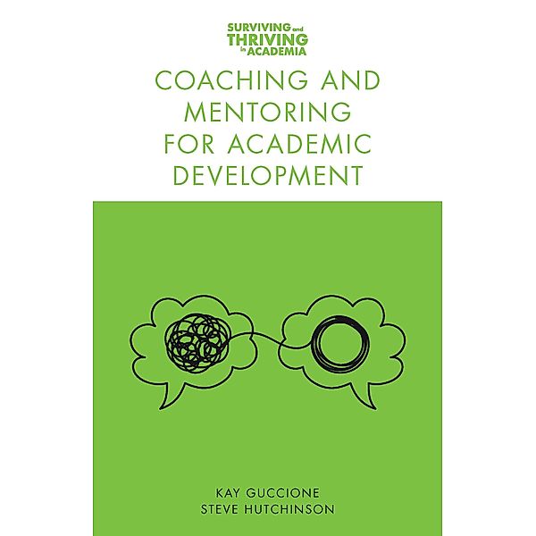 Coaching and Mentoring for Academic Development / Surviving and Thriving in Academia, Kay Guccione