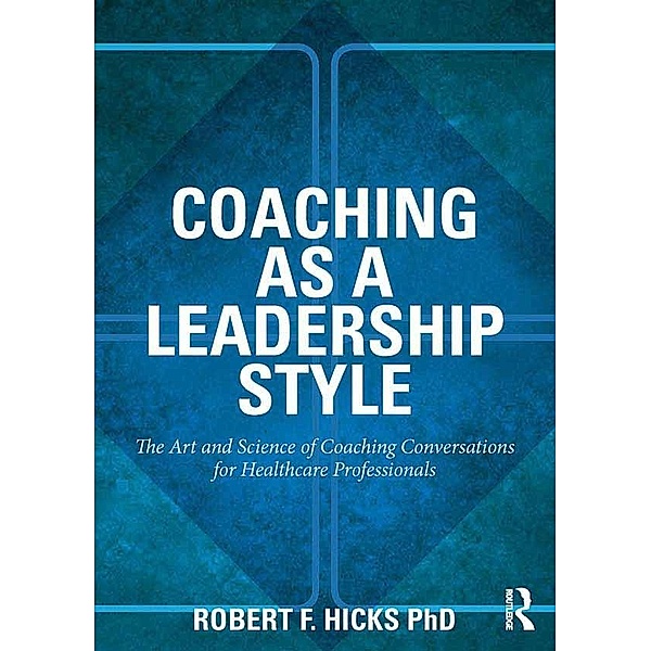 Coaching as a Leadership Style, Robert F. Hicks