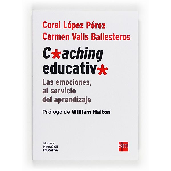 Coaching educativo / Biblioteca Innovación Educativa Bd.3, Carmen Valls Ballesteros, Coral López Pérez