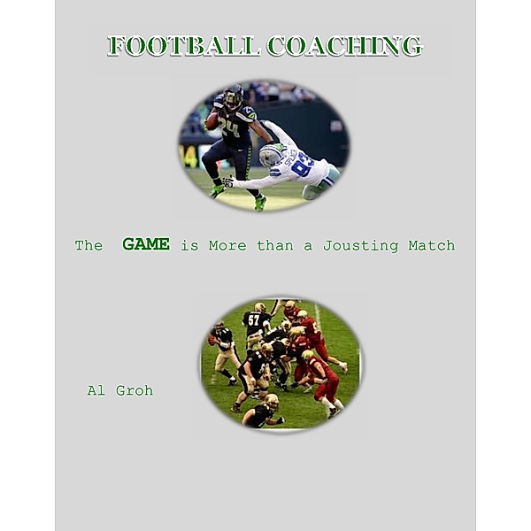 Coaching Football--More than a Jousting Match, Al Groh