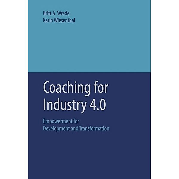 Coaching for Industry 4.0, Britt A. Wrede, Karin Wiesenthal