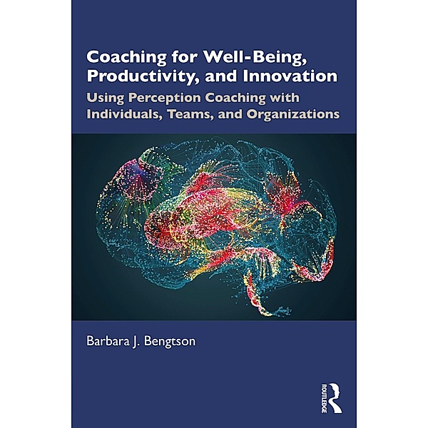 Coaching for Well-Being, Productivity, and Innovation, Barbara J. Bengtson