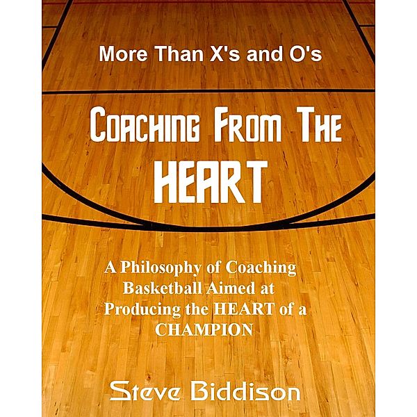 Coaching From the Heart (Winning Ways Basketball, #1) / Winning Ways Basketball, Steve Biddison