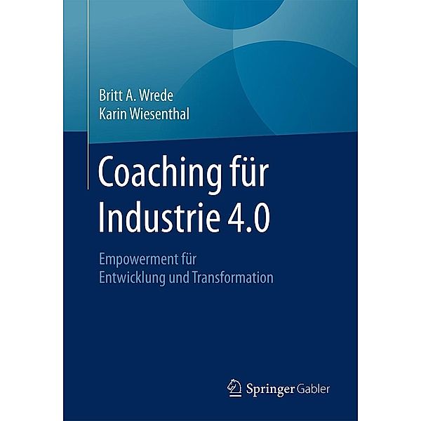 Coaching fu¨r Industrie 4.0, Britt A. Wrede, Karin Wiesenthal