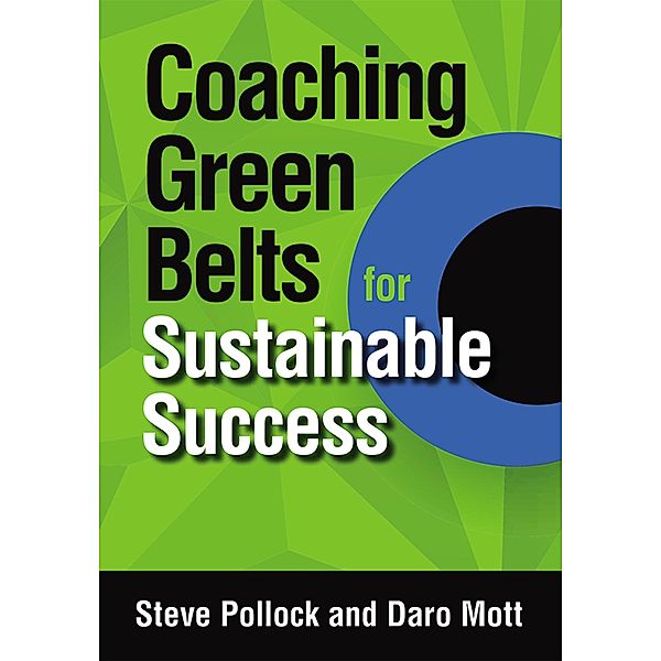 Coaching Green Belts for Sustainable Success, Steve Pollock, Daro Mott