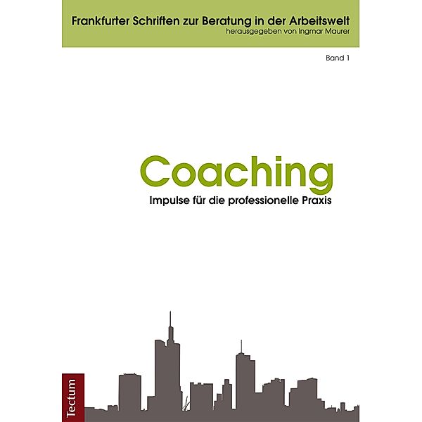 Coaching - Impulse für die professionelle Praxis / Frankfurter Schriften zur Beratung in der Arbeitswelt Bd.1
