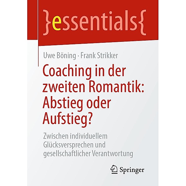 Coaching in der zweiten Romantik: Abstieg oder Aufstieg? / essentials, Uwe Böning, Frank Strikker