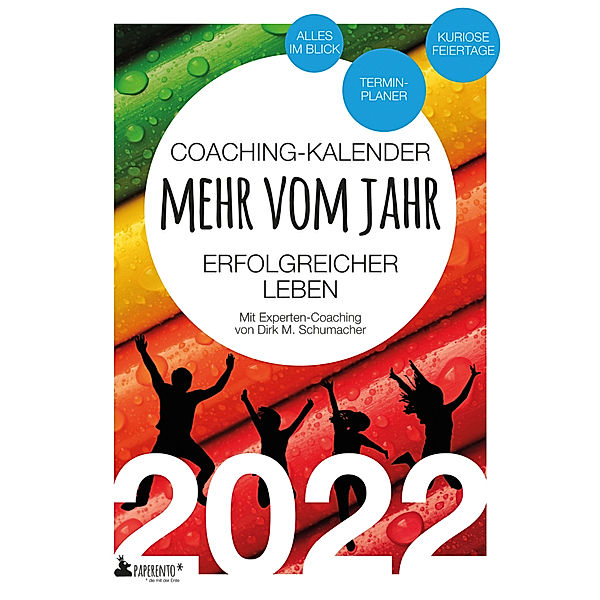 Coaching-Kalender 2022: Mehr vom Jahr - erfolgreicher leben - mit Experten-Coaching, Dirk M. Schumacher