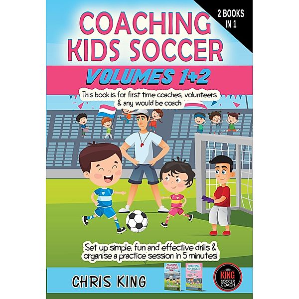 Coaching Kids Soccer - Volumes 1 & 2 / Coaching Kids Soccer, Chris King