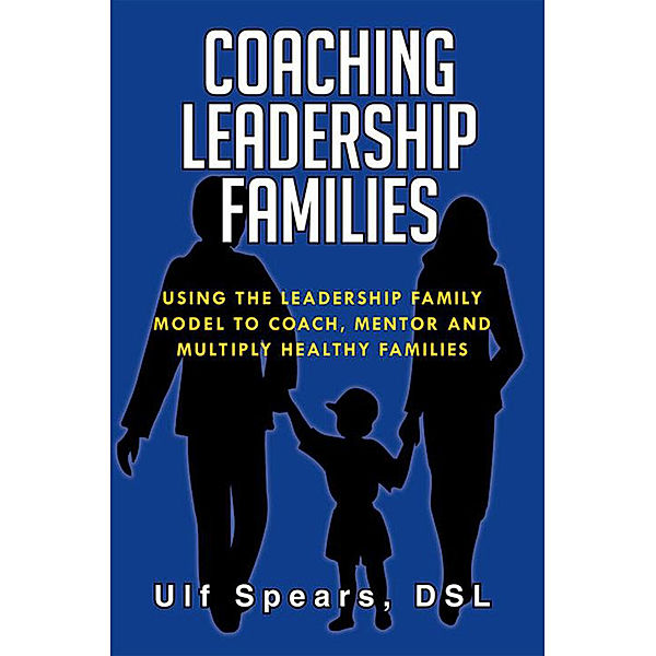 Coaching Leadership Families, Ulf Spears