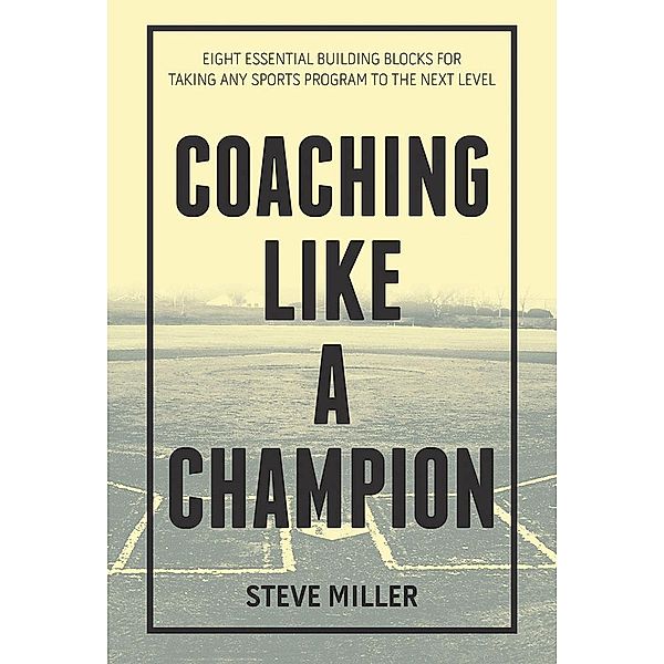 Coaching Like a Champion, Steve Miller
