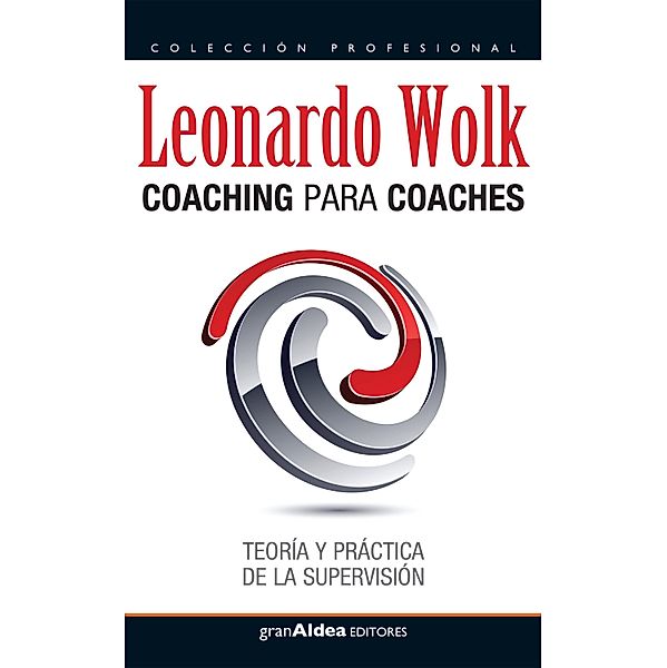 Coaching para coaches / Colección Profesional, Leonardo Wolk
