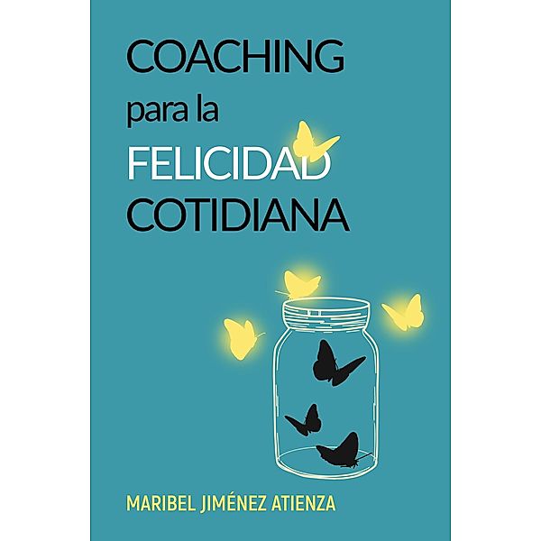 Coaching para la felicidad cotidiana, Maribel Jimenez Atienza