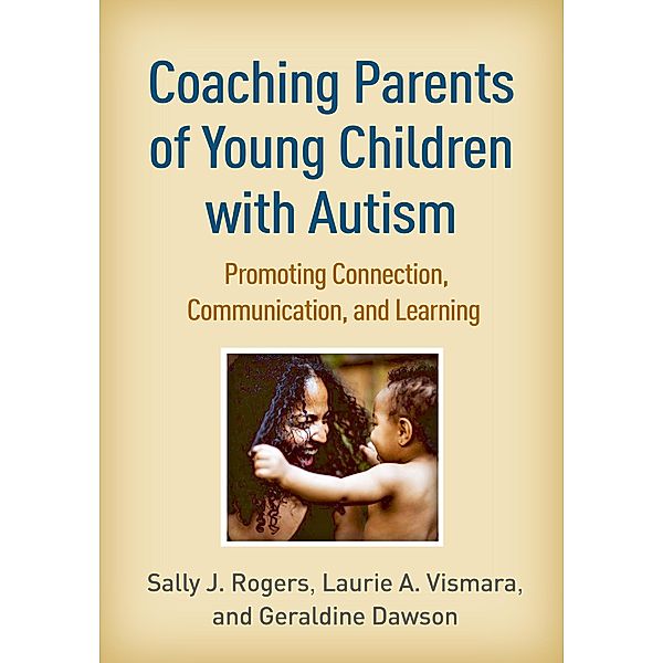 Coaching Parents of Young Children with Autism, Sally J. Rogers, Laurie A. Vismara, Geraldine Dawson