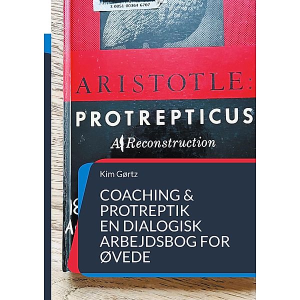 Coaching & protreptik. En dialogisk arbejdsbog for øvede, Kim Gørtz