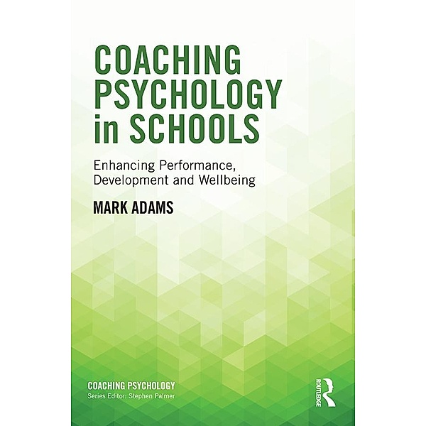 Coaching Psychology in Schools, Mark Adams