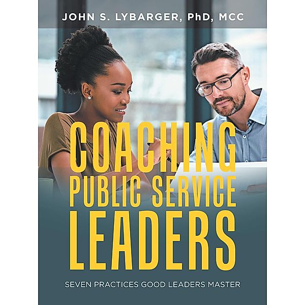 Coaching Public Service Leaders, John S. Lybarger MCC