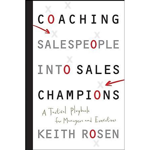 Coaching Salespeople into Sales Champions, Keith Rosen
